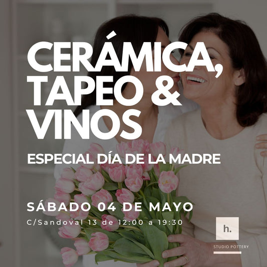 Cerámica, Tapeo & Vinos ® Especial día de la madre.